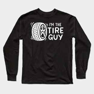 I'm The Tire Guy Long Sleeve T-Shirt